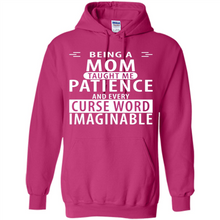 Load image into Gallery viewer, Being A Mom Taught Me Patience – Awesome Gift On Mother’s Day - Hoodie