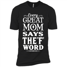 Load image into Gallery viewer, Every Great Mom Says The F Word Mother’s Day - Premium Short Sleeve T-Shirt