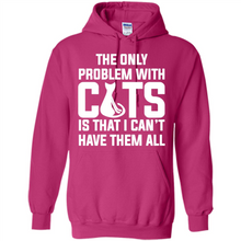 Load image into Gallery viewer, Cats T Shirt Hoodie Cats…I can’t have them all Mother’s Day - Hoodie