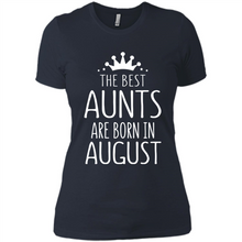 Load image into Gallery viewer, August Girl Gift Sweatshirt – The Best Aunts Are Born August Funny Birthday, Mother’s Day - Ladies' Boyfriend T-Shirt