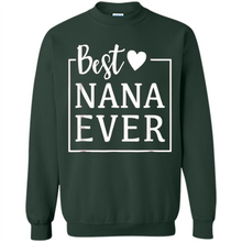 Load image into Gallery viewer, Best Nana Ever T Shirt Birthday Mothers Day For Grandma - Sweatshirt