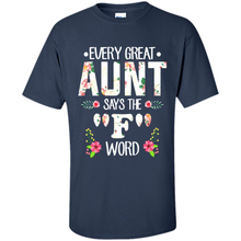 Load image into Gallery viewer, Every Great Aunt Says The F Word mother’s day Gift For Auntie - Shirt