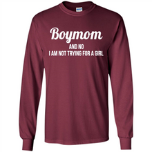Load image into Gallery viewer, Boy Mom And No I Am Not Trying For A Girl Funny Gift On mother’s day - Long Sleeve T-Shirt