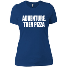Load image into Gallery viewer, Adventure Then Pizza Junk Food Lover Foodie T-Shirt Mother’s Day Gift ideas - Ladies' Boyfriend T-Shirt