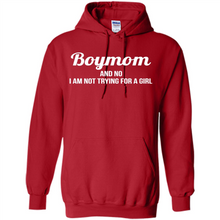 Load image into Gallery viewer, Boy Mom And No I Am Not Trying For A Girl Funny Gift On mother’s day - Hoodie