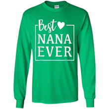 Load image into Gallery viewer, Best Nana Ever T Shirt Birthday Mothers Day For Grandma - Long Sleeve T-Shirt