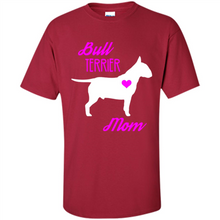 Load image into Gallery viewer, Bull Terrier Mom – Cute Mother’s Day T-Shirt For Dog Lovers - Shirt