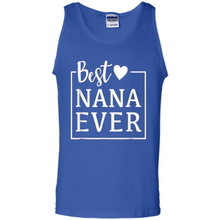 Load image into Gallery viewer, Best Nana Ever T Shirt Birthday Mothers Day For Grandma - Tank Top