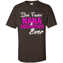 Load image into Gallery viewer, Best Freakin’ Nana &amp; Godmother Ever – Funny Gift - Shirt