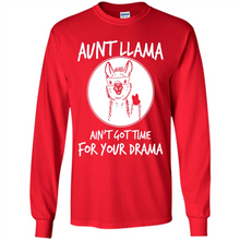 Load image into Gallery viewer, Aunt Llama – Ain’t Got Time For Your Drama  – Best Mother’s Day Gift For Auntie - Long Sleeve T-Shirt