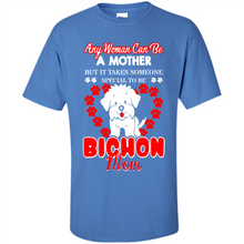 Load image into Gallery viewer, Any Woman Can Be A Mother But It Takes Someone Bichon Mom - Shirt