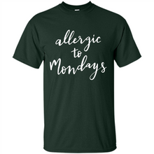 Load image into Gallery viewer, Allergic To Mondays T-Shirt Funny Women’s Mom Mama Mother - Shirt