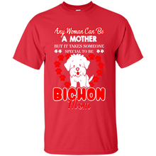 Load image into Gallery viewer, Any Woman Can Be A Mother But It Takes Someone Bichon Mom - Shirt