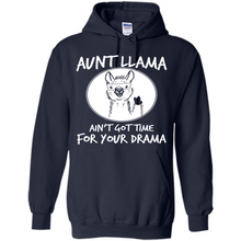 Load image into Gallery viewer, Aunt Llama – Ain’t Got Time For Your Drama  – Best Mother’s Day Gift For Auntie - Hoodie