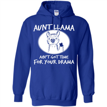 Load image into Gallery viewer, Aunt Llama – Ain’t Got Time For Your Drama – Best Mother’s Day Gift For Auntie - Hoodie