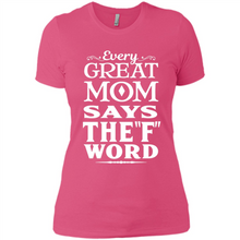 Load image into Gallery viewer, Every Great Mom Says The F Word Mother’s Day - Ladies' Boyfriend T-Shirt