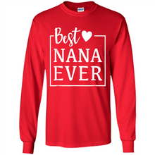 Load image into Gallery viewer, Best Nana Ever T Shirt Birthday Mothers Day For Grandma - Long Sleeve T-Shirt