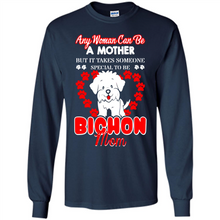 Load image into Gallery viewer, Any Woman Can Be A Mother But It Takes Someone Bichon Mom - Long Sleeve T-Shirt