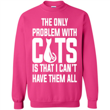 Load image into Gallery viewer, Cats T Shirt Hoodie Cats…I can’t have them all Mother’s Day - Sweatshirt