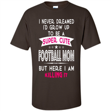 Load image into Gallery viewer, A Super cute Football Mom Mother’s Day Gift ideas Funny - Shirt