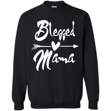 Load image into Gallery viewer, Blessed Mama – Funny And Novelty Gift On Mother’s Day - Sweatshirt