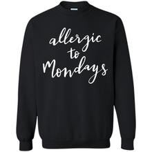 Load image into Gallery viewer, Allergic To Mondays T-Shirt Funny Women’s Mom Mama Mother - Sweatshirt