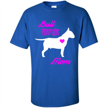 Load image into Gallery viewer, Bull Terrier Mom – Cute Mother’s Day T-Shirt For Dog Lovers - Shirt