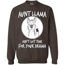 Load image into Gallery viewer, Aunt Llama – Ain’t Got Time For Your Drama – Best Mother’s Day Gift For Auntie - Sweatshirt