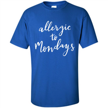 Load image into Gallery viewer, Allergic To Mondays T-Shirt Funny Women’s Mom Mama Mother - Shirt
