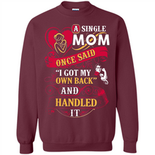 Load image into Gallery viewer, A Single Mom Once Said I Got My Own Back Mother’s Day - Sweatshirt