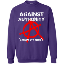 Load image into Gallery viewer, Anarchy Against Authority Except Mom’s Mother’s Day - Sweatshirt