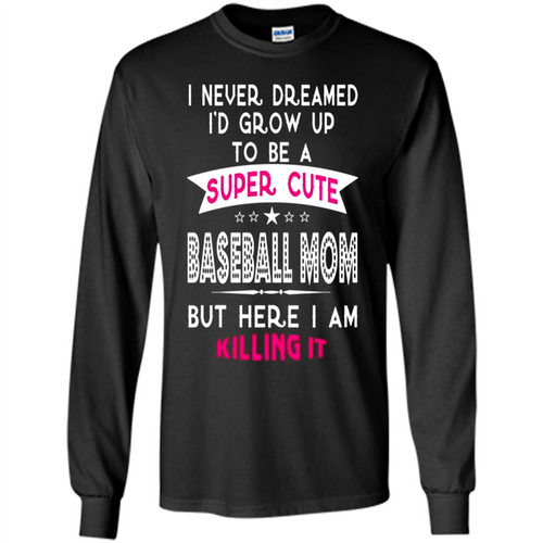 A Super cute Baseball Mom Mother’s Day Gift ideas Funny - Long Sleeve T-Shirt