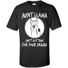 Load image into Gallery viewer, Aunt Llama – Ain’t Got Time For Your Drama – Best Mother’s Day Gift For Auntie - Shirt