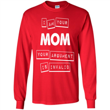 Load image into Gallery viewer, Argument Invalid Mom Mother’s Day - Long Sleeve T-Shirt