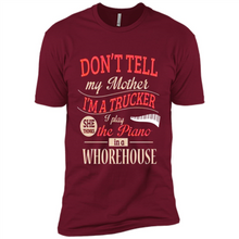 Load image into Gallery viewer, Don’t Tell My Mother I’m A Trucker I Play The Piano In A Whorehouse Mother Day - Premium Short Sleeve T-Shirt