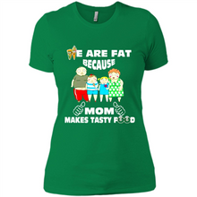 Load image into Gallery viewer, Family We Are Fat Because Mom Makes Tasty Food Mother Day - Ladies' Boyfriend T-Shirt
