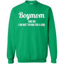 Load image into Gallery viewer, Boy Mom And No I Am Not Trying For A Girl Funny Gift On mother’s day - Sweatshirt