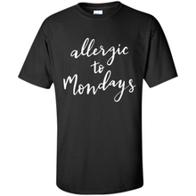 Load image into Gallery viewer, Allergic To Mondays T-Shirt Funny Women’s Mom Mama Mother - Shirt