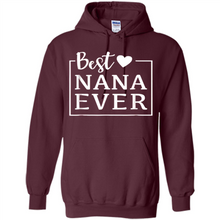 Load image into Gallery viewer, Best Nana Ever T Shirt Birthday Mothers Day For Grandma - Hoodie