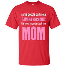 Load image into Gallery viewer, CAMERA MECHANIC The Most Important Call Me Mom Mother’s Day - Shirt