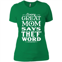 Load image into Gallery viewer, Every Great Mom Says The F Word Mother’s Day - Ladies' Boyfriend T-Shirt