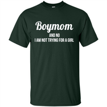 Load image into Gallery viewer, Boy Mom And No I Am Not Trying For A Girl Funny Gift On mother’s day - Shirt