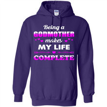 Load image into Gallery viewer, Being A Godmother Makes My Life Complete Funny mother’s day Gift For Beloved Godmother - Hoodie