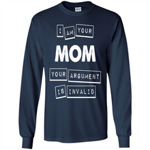 Load image into Gallery viewer, Argument Invalid Mom Mother’s Day - Long Sleeve T-Shirt
