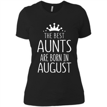 Load image into Gallery viewer, August Girl Gift Sweatshirt – The Best Aunts Are Born August Funny Birthday, Mother’s Day - Ladies' Boyfriend T-Shirt