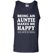 Load image into Gallery viewer, Being An Auntie Makes Me Happy, You Not So Much Funny mother’s day Gift - Tank Top