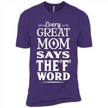 Load image into Gallery viewer, Every Great Mom Says The F Word Mother’s Day - Premium Short Sleeve T-Shirt