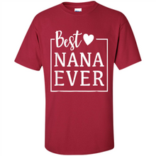 Load image into Gallery viewer, Best Nana Ever T Shirt Birthday Mothers Day For Grandma - Shirt