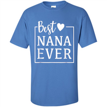 Load image into Gallery viewer, Best Nana Ever T Shirt Birthday Mothers Day For Grandma - Shirt