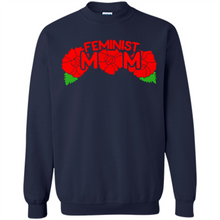 Load image into Gallery viewer, Feminist Mom Mother’s day Feminism - Sweatshirt